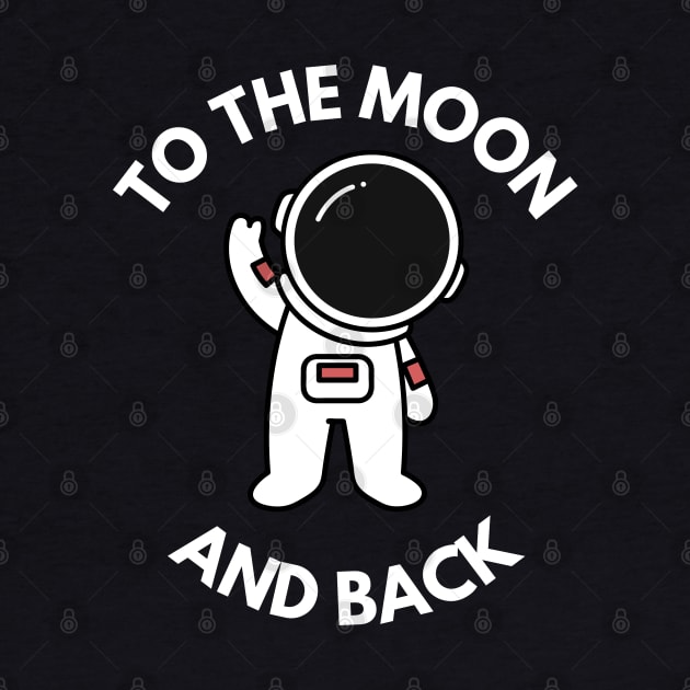 To the Moon and Back - Cute Astronaut by Batcat Apparel